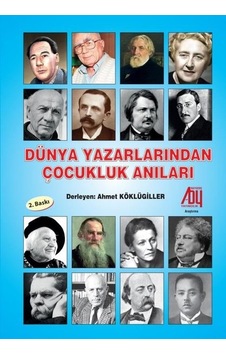 Dünya Yazarlarından Çocukluk Anıları - Ahmet Köklügiller - Baygenç Yayıncılık