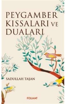 Peygamber Kıssaları ve Duaları - Sadullah Taşan - Foliant Peygamber Kıssaları ve Duaları - Sadullah Taşan - Foliant