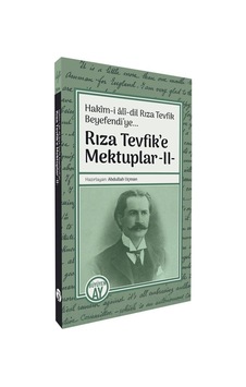 Rıza Tevfik'e Mektuplar 2 / Hakîm-i Alî-dil Rıza Tevfik Beyefe... Rıza Tevfik'e Mektuplar 2 / Hakîm-i Alî-dil Rıza Tevfik Beyefe...