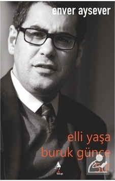 Elli Yaşa Buruk Günce 50 - Enver Aysever - A7 Kitap