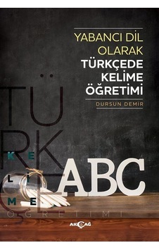Yabancı Dil Olarak Türkçede Kelime Öğretimi / Dursun Demir Yabancı Dil Olarak Türkçede Kelime Öğretimi / Dursun Demir