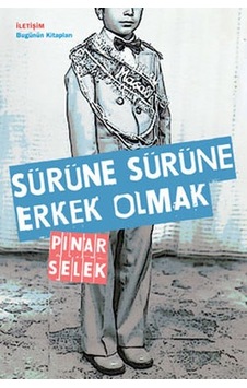 Sürüne Sürüne Erkek Olmak - Pınar Selek - İletişim Yayınları Sürüne Sürüne Erkek Olmak - Pınar Selek - İletişim Yayınları