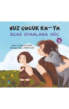 Buz Çocuk Ka - Ya Sıcak Diyarlara Göç 3 - N. Serpil Altuntek - Tiyam Yayınevi Buz Çocuk Ka - Ya Sıcak Diyarlara Göç 3 - N. Serpil Altuntek - Tiyam Yayınevi