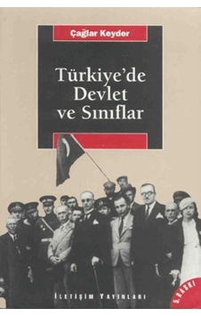 Türkiye'de Devlet ve Sınıflar - Çağlar Keyder - İletişim Yayınları Türkiye'de Devlet ve Sınıflar - Çağlar Keyder - İletişim Yayınları