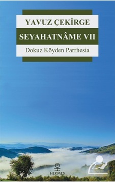 Seyahatname 7 - Dokuz Köyden Parrhesia - Yavuz Çekirge - Hermes Yayınları