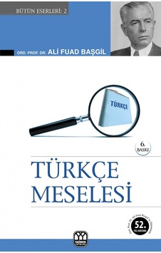 Türkçe Meselesi Ord. Prof. Dr. Ali Fuad Başgil Yağmur Yayınları