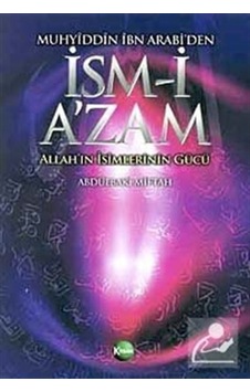 Muhyiddin İbn Arabi'den İsm-i A'zam - Abdulbaki Miftah - Kitsan Yayınevi