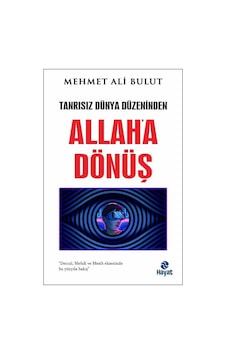 Allah'a Dönüş - Tanrısız Dünya Düzeninden - Mehmet Ali Bulut - Hayat Yayıncılık Allah'a Dönüş - Tanrısız Dünya Düzeninden - Mehmet Ali Bulut - Hayat Yayıncılık