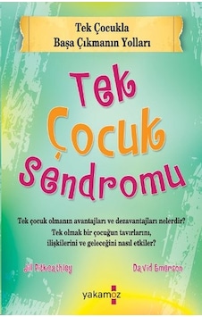 Tek Çocuk Sendromu - David Emerson - Jill Pitkeathley - Yakamoz Yayınları Tek Çocuk Sendromu - David Emerson - Jill Pitkeathley - Yakamoz Yayınları