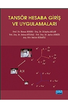 Tansör Hesaba Giriş ve Uygulamaları - Selma Gülyaz - Kenan Koser - Nobel Akademik Yayıncılık Tansör Hesaba Giriş ve Uygulamaları - Selma Gülyaz - Kenan Koser - Nobel Akademik Yayıncılık