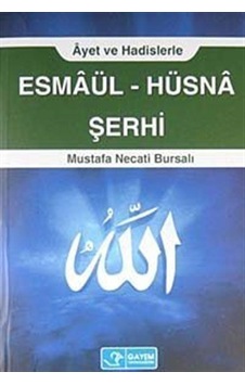Esmaül-Hüsna Şerhi Ayet ve Hadislerle / Mustafa Necati Bursalı