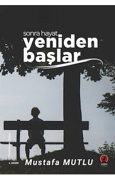Sonra Hayat Yeniden Başlar / Mustafa Mutlu