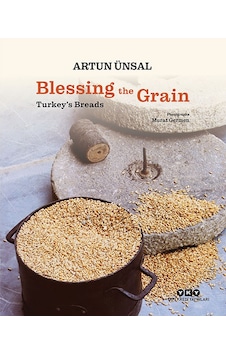 Blessing The Grain – Turkey’s Bread /  Artun Ünsal