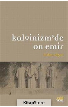 Kalvinizm'de On Emir - Hakan Olgun - Eskiyeni Yayınları