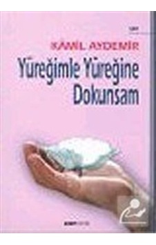 Yüreğimle Yüreğine Dokunsam - Kamil Aydemir - Kora Yayın