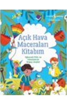 Açık Hava Maceraları Kitabım Eğlenceli Fikir Ve Etkinliklerle ... Açık Hava Maceraları Kitabım Eğlenceli Fikir Ve Etkinliklerle ...
