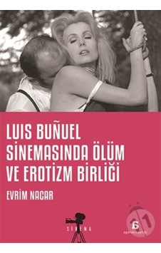 Luis Bunuel Sinemasında Ölüm ve Erotizm Birliği - Evrim Nacar - Agora Kitaplığı