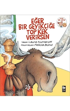 Eğer Bir Geyikçiğe Top Kek Verirsen - Laura Numeroff - Bilgi Yayınevi