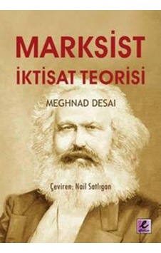 Marksist İktisat Teorisi - Meghnad Desai - Efil Yayınevi Yayınları Marksist İktisat Teorisi - Meghnad Desai - Efil Yayınevi Yayınları