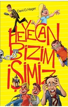 Heyecan Bizim İşimiz - Dani O. Hager - Panama Yayıncılık