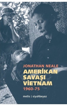 Amerikan Savaşı Vietnam 1960-1975 / Jonathan Neale 9789753424370 Amerikan Savaşı Vietnam 1960-1975 / Jonathan Neale 9789753424370
