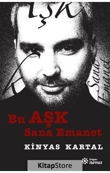 Bu Aşk Sana Emanet - Kinyas Kartal - Doğan Novus Bu Aşk Sana Emanet - Kinyas Kartal - Doğan Novus