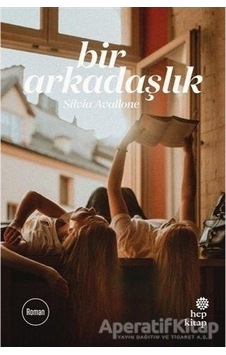 Bir Arkadaşlık - Silvia Avallone - Hep Kitap Bir Arkadaşlık - Silvia Avallone - Hep Kitap