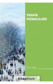 Trafik Psikolojisi - Burcu Tekeş - Türk Psikologlar Derneği Yayınları Trafik Psikolojisi - Burcu Tekeş - Türk Psikologlar Derneği Yayınları