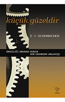 Küçük Güzeldir - E.F. Schumacher - Varlık Yayınları