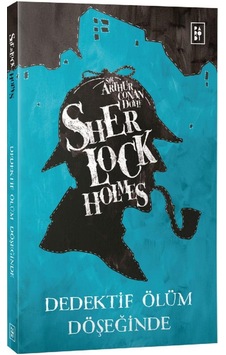 Sherlock Holmes / Dedektif Ölüm Döşeğinde