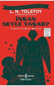 İnsan Neyle Yaşar? - Lev Nikolayeviç Tolstoy - İş Bankası Kültür Yayınları İnsan Neyle Yaşar? - Lev Nikolayeviç Tolstoy - İş Bankası Kültür Yayınları