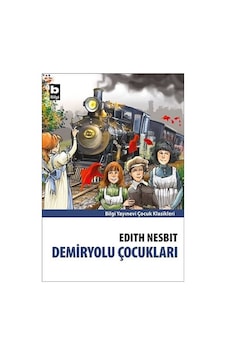 Demiryolu Çocukları - Edith Nesbit - Bilgi Yayınevi Demiryolu Çocukları - Edith Nesbit - Bilgi Yayınevi