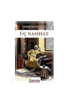 Üç Nasihat - Ömer Seyfettin Üç Nasihat - Ömer Seyfettin