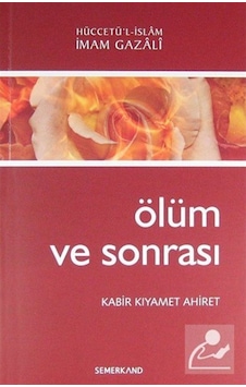 Ölüm ve Sonrası / Kabir, Kıyamet, Ahiret / İmam Gazali 9786055455750 Ölüm ve Sonrası / Kabir, Kıyamet, Ahiret / İmam Gazali 9786055455750