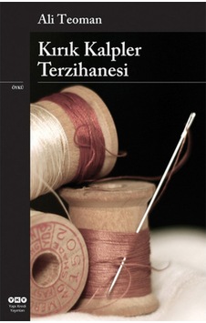 Kırık Kalpler Terzihanesi - Ali Teoman - Yapı Kredi Yayınları Kırık Kalpler Terzihanesi - Ali Teoman - Yapı Kredi Yayınları