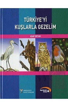 Türkiye'yi Kuşlarla Gezelim - Asaf Ertan - Arkeoloji ve Sanat Yayınları Türkiye'yi Kuşlarla Gezelim - Asaf Ertan - Arkeoloji ve Sanat Yayınları