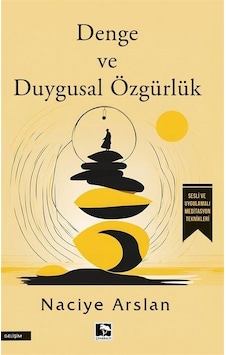 Denge Ve Duygusal Özgürlük / Naciye Arslan Denge Ve Duygusal Özgürlük / Naciye Arslan