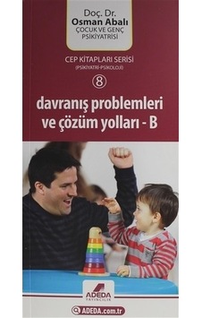Davranış Problemleri Ve Çözüm Yolları (B) (Cep Boy) Osman Abalı Davranış Problemleri Ve Çözüm Yolları (B) (Cep Boy) Osman Abalı