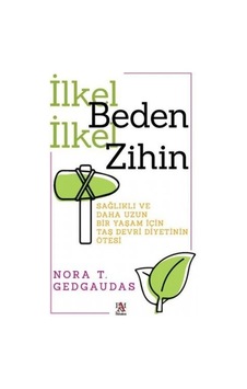 İlkel Benden İlkel Zihin - Sağlıklı ve Daha Uzun Bir Yaşam İçin Taş Devri Diyetinin Ötesi - Nora T. Gedgaudas - Panama Yayıncılık İlkel Benden İlkel Zihin - Sağlıklı ve Daha Uzun Bir Yaşam İçin Taş Devri Diyetinin Ötesi - Nora T. Gedgaudas - Panama Yayıncılık