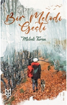 Bir Melodi Geçti - Melodi Turan - Yason Yayıncılık Bir Melodi Geçti - Melodi Turan - Yason Yayıncılık