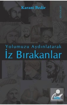 Yolumuzu Aydınlatarak İz Bırakanlar - Karani Bedir - Mat Kitap Yolumuzu Aydınlatarak İz Bırakanlar - Karani Bedir - Mat Kitap