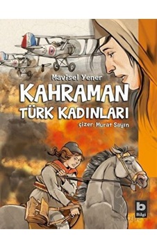 Bilgi Yayınevi - Kahraman Türk Kadınları Bilgi Yayınevi - Kahraman Türk Kadınları