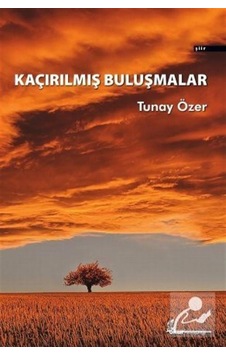 Kaçırılmış Buluşmalar - Tunay Özer - Okur Kitaplığı Kaçırılmış Buluşmalar - Tunay Özer - Okur Kitaplığı