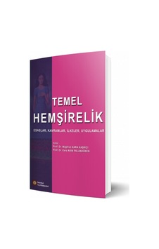 Temel Hemşirelik Esaslar. Kavramlar. İlkeler. Uygulamalar Temel Hemşirelik Esaslar. Kavramlar. İlkeler. Uygulamalar