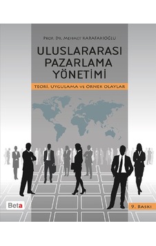Uluslararası Pazarlama Yönetimi - Mehmet Karafakioğlu - Beta Yayınları Uluslararası Pazarlama Yönetimi - Mehmet Karafakioğlu - Beta Yayınları