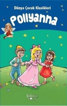 Pollyanna - Dünya Çocuk Klasikleri - Pollyanna - Dünya Çocuk Klasikleri -