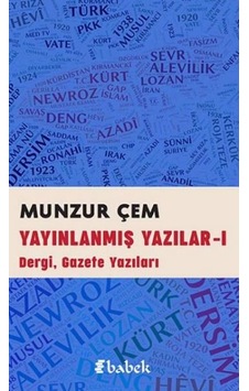 Yayınlanmış Yazılar - 1 Dergi Gazete Yazıları - Munzur Çem - Babek Yayınları Yayınlanmış Yazılar - 1 Dergi Gazete Yazıları - Munzur Çem - Babek Yayınları