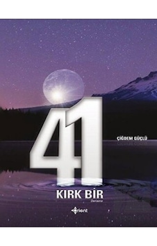 Kırk Bir - Çiğdem Güçlü - Orient Yayınları Kırk Bir - Çiğdem Güçlü - Orient Yayınları