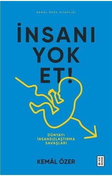 İnsanı Yok Et / Kemal Özer
