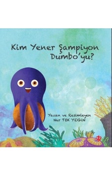 Kim Yener Şampiyon Dumbo'yu? - Nur Tok Yegin - Türkiye Diyanet Vakfı Yayınları Kim Yener Şampiyon Dumbo'yu? - Nur Tok Yegin - Türkiye Diyanet Vakfı Yayınları